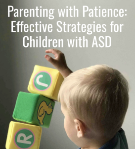 Parenting with Patience: Effective Strategies for Children with ASD (Ebook)